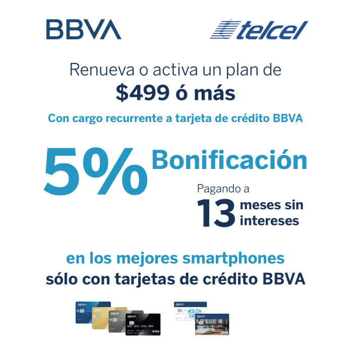 Renueva o activa un plan Telcel del $499 o más con cargo recurrente a tarjeta de crédito BBVA y recibe un 5% de bonificación pagando a 13 meses sin intereses